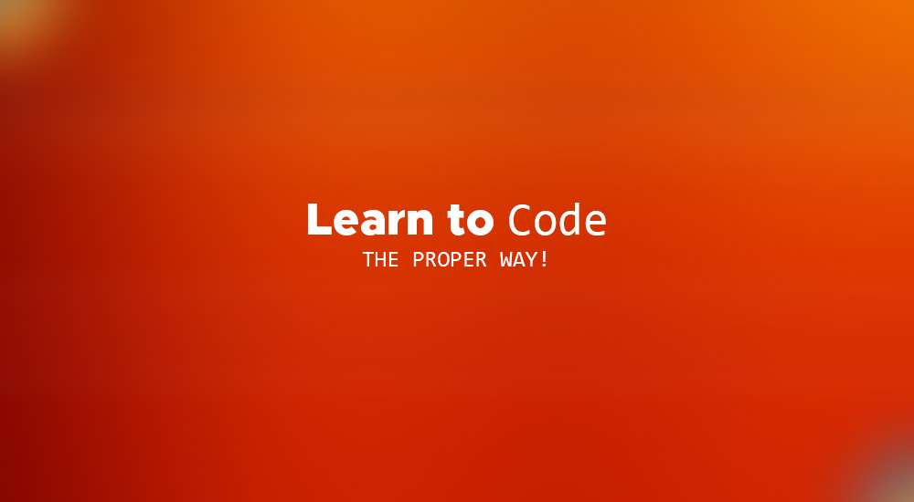 Learn to code - the proper way.